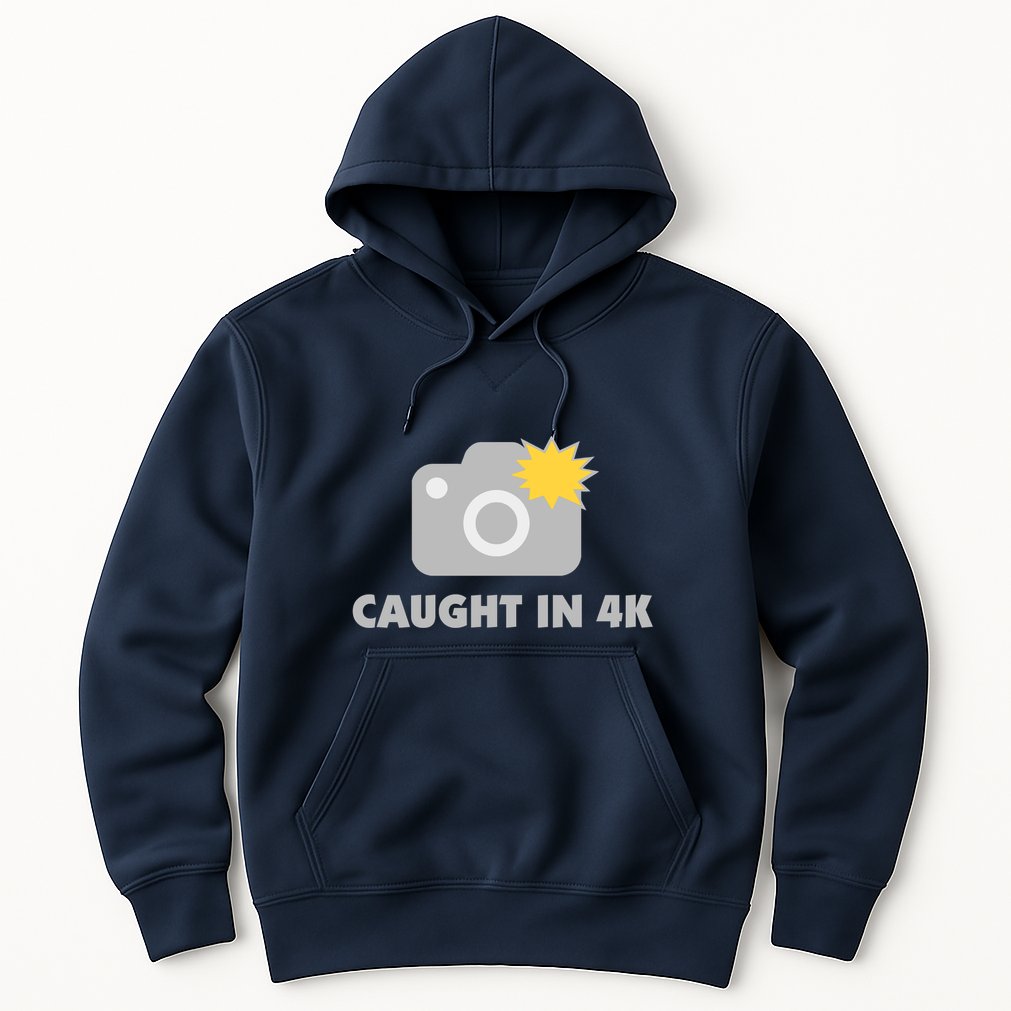 Caught In 4K Hoodie