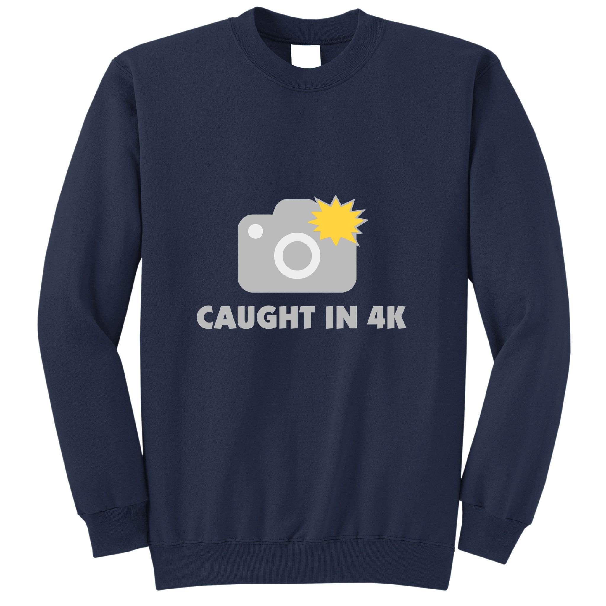 Caught In 4K Sweatshirt