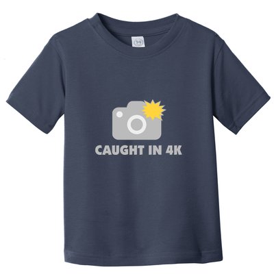 Caught In 4K Toddler T-Shirt