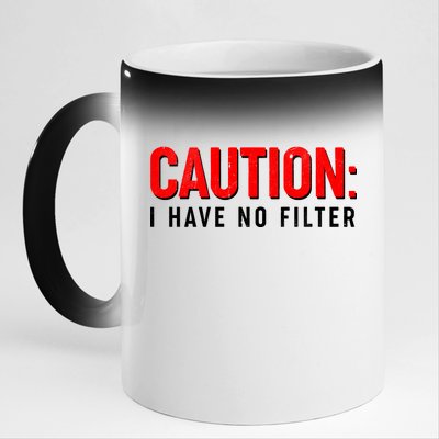 Caution I Have No Filter 11oz Black Color Changing Mug