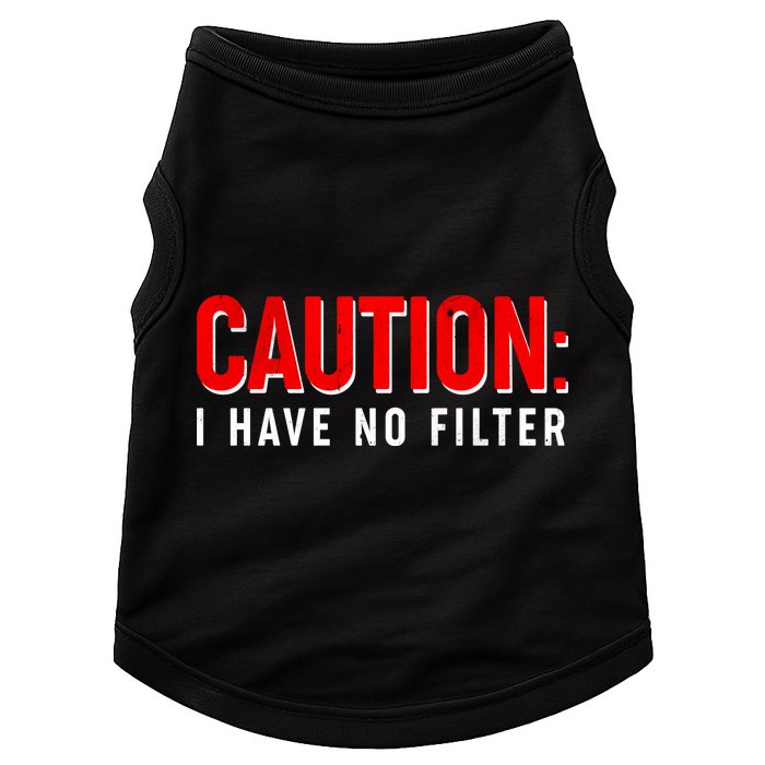 Caution I Have No Filter Doggie Tank