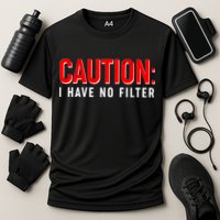 Caution I Have No Filter Performance Shirt