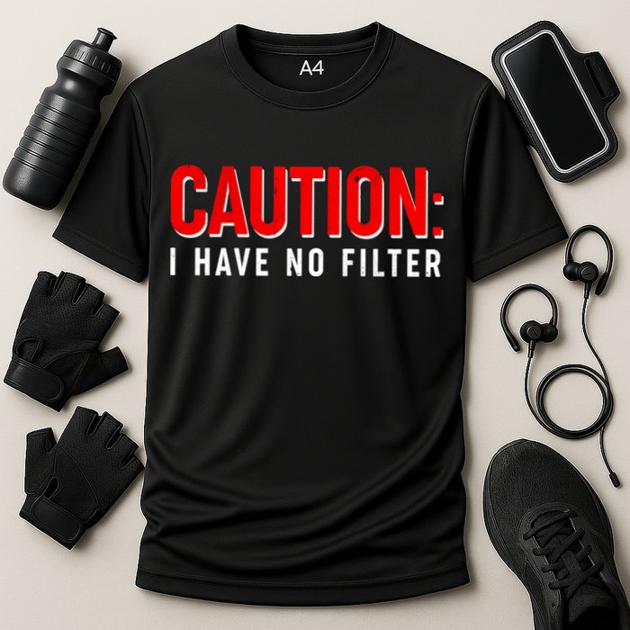 Caution I Have No Filter Performance Shirt