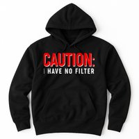 Caution I Have No Filter Hoodie