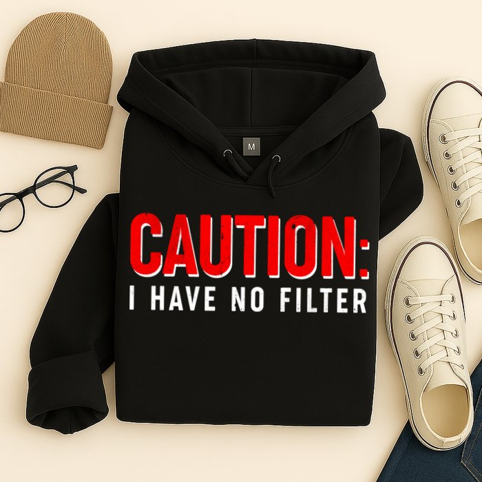 Caution I Have No Filter Hoodie