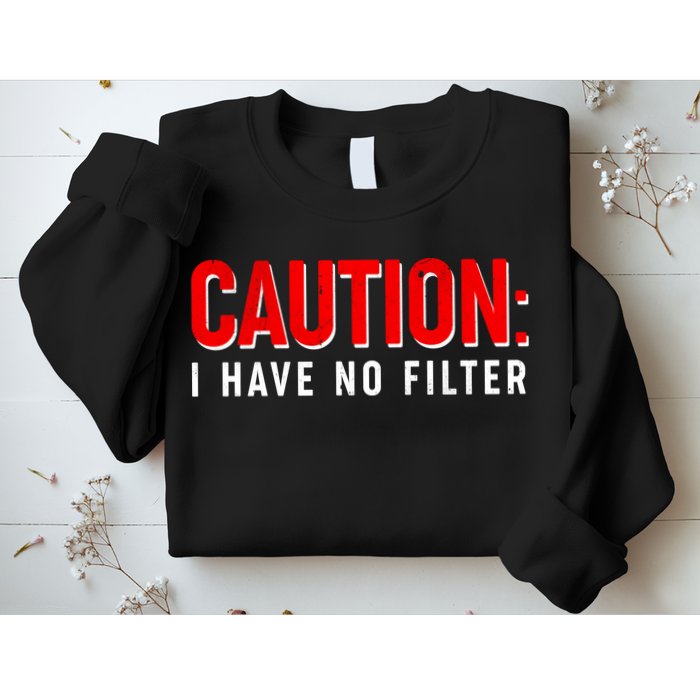 Caution I Have No Filter Sweatshirt