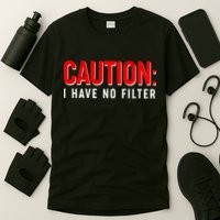 Caution I Have No Filter T-Shirt