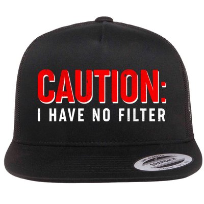 Caution I Have No Filter Flatbill Hat