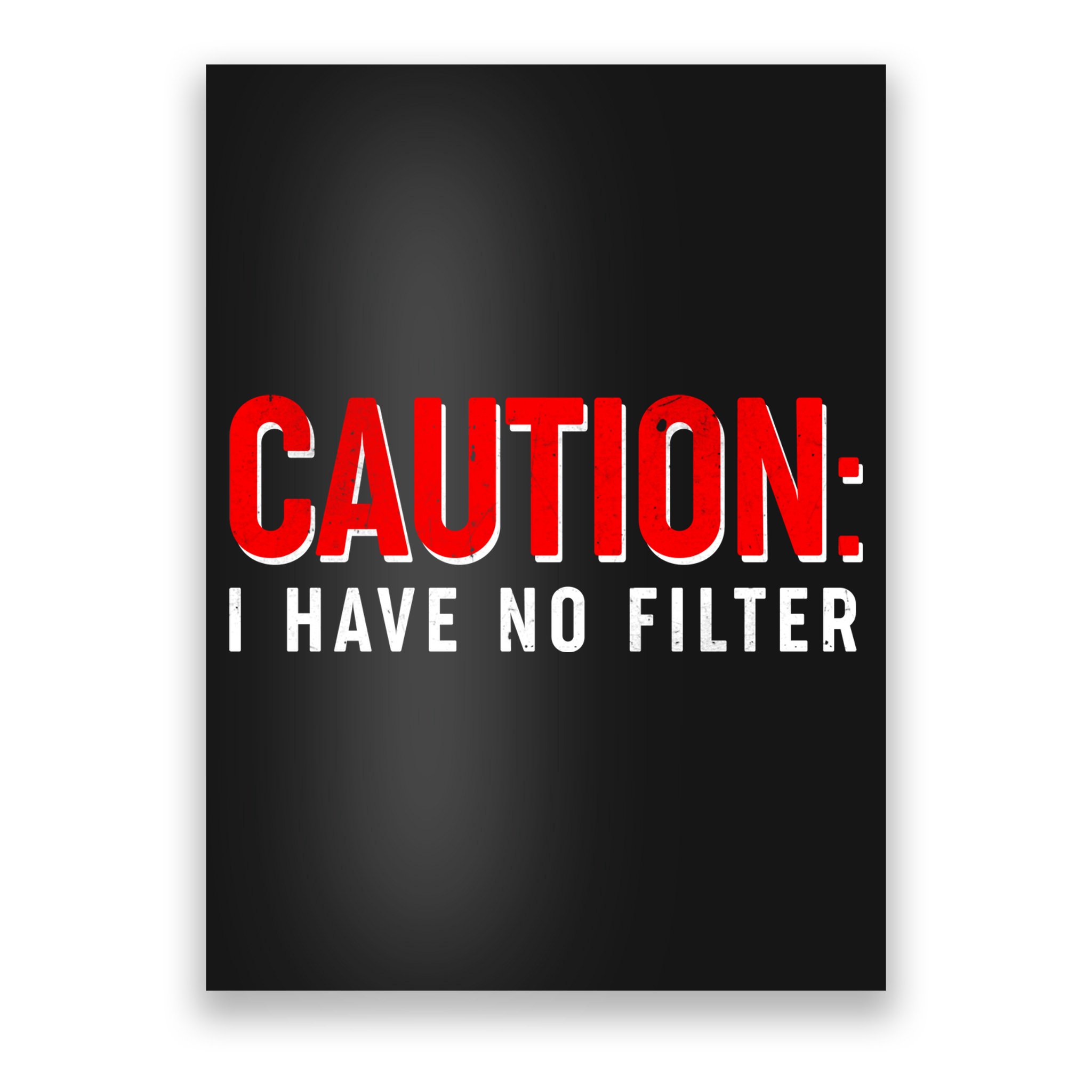 Caution I Have No Filter Poster