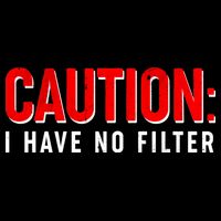 Caution I Have No Filter Baby Bodysuit
