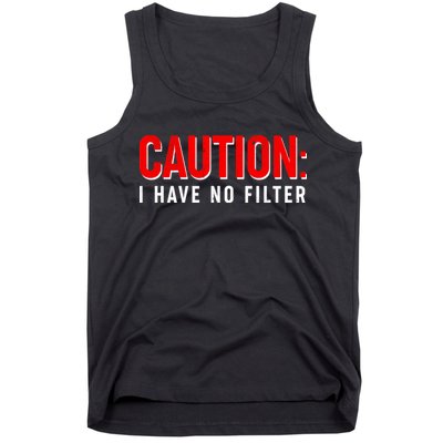 Caution I Have No Filter Tank Top