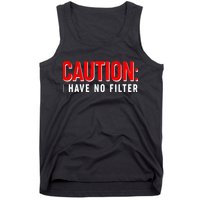Caution I Have No Filter Tank Top