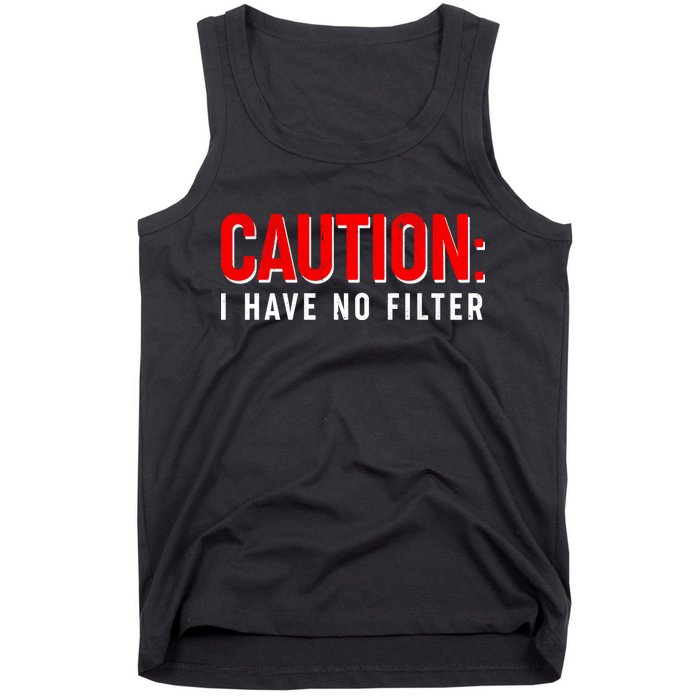 Caution I Have No Filter Tank Top
