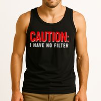 Caution I Have No Filter Tank Top