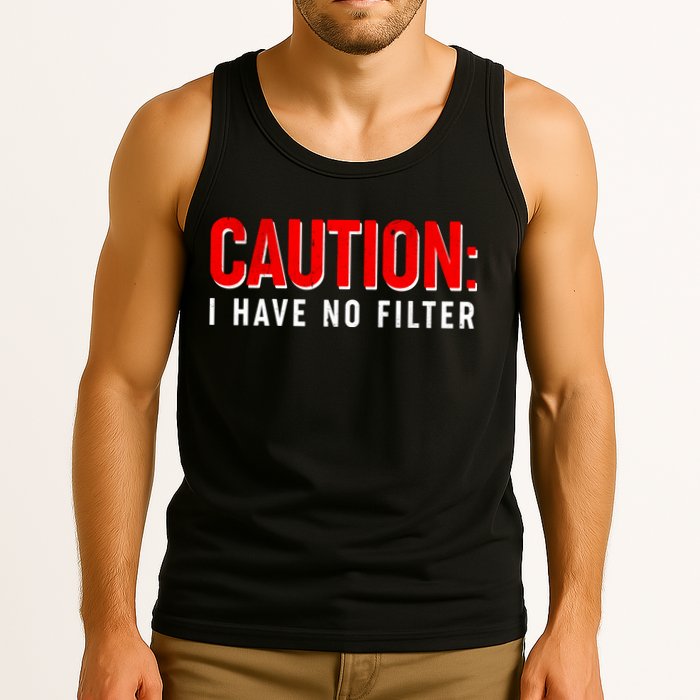 Caution I Have No Filter Tank Top