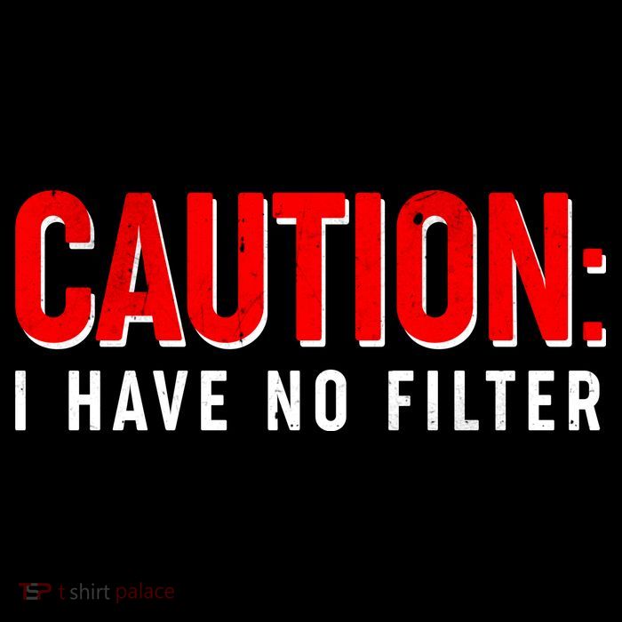 Caution I Have No Filter Tank Top