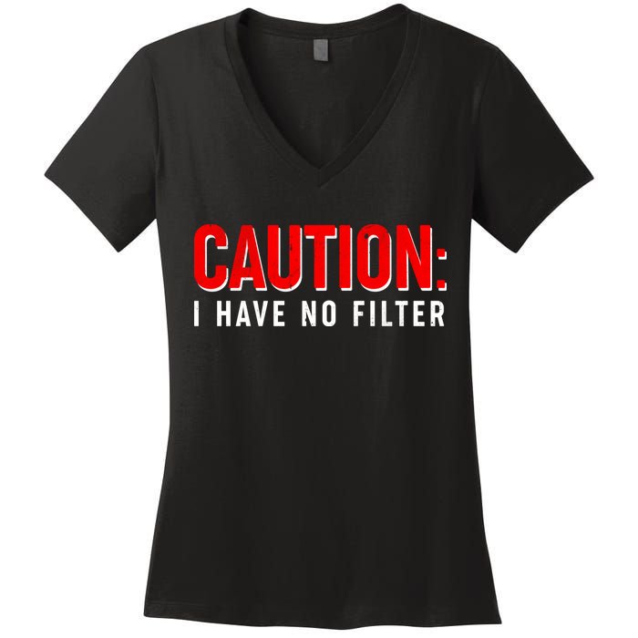Caution I Have No Filter Women's V-Neck T-Shirt