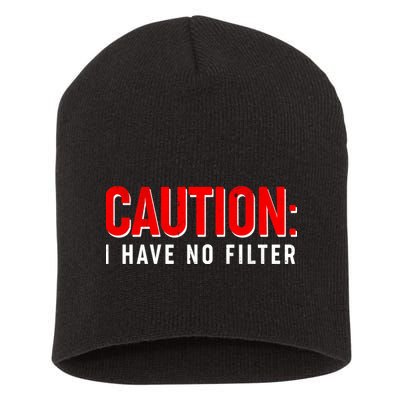Caution I Have No Filter Short Acrylic Beanie