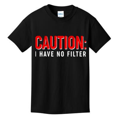 Caution I Have No Filter Kids T-Shirt