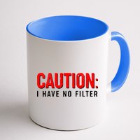 Caution I Have No Filter Coffee Mug