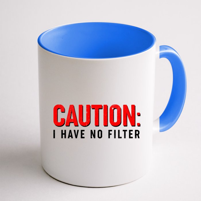 Caution I Have No Filter Coffee Mug