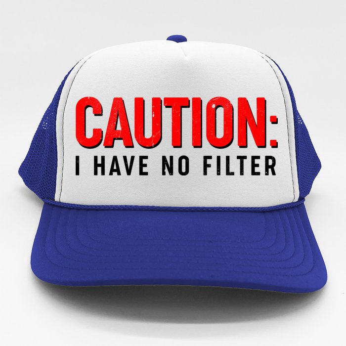 Caution I Have No Filter Trucker Hat