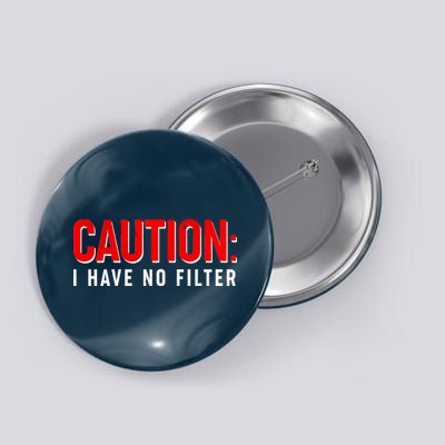 Caution I Have No Filter Button