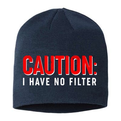 Caution I Have No Filter Sustainable Beanie