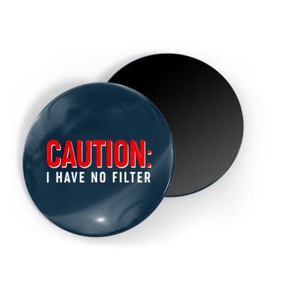 Caution I Have No Filter Magnet