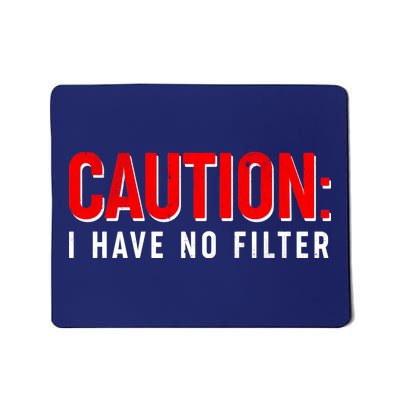 Caution I Have No Filter Mousepad