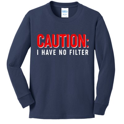 Caution I Have No Filter Kids Long Sleeve Shirt