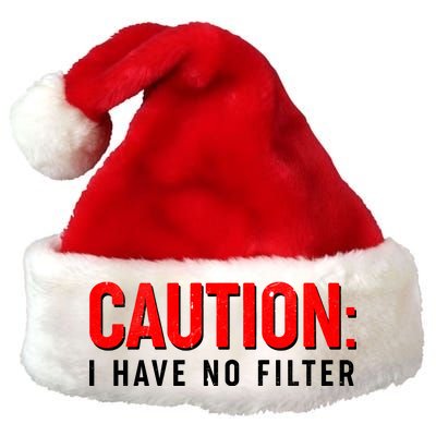 Caution I Have No Filter Premium Christmas Santa Hat