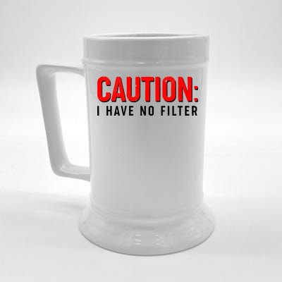 Caution I Have No Filter Beer Stein