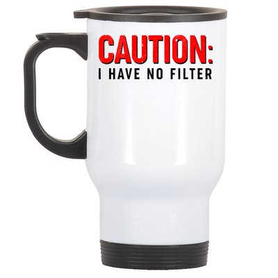 Caution I Have No Filter Stainless Steel Travel Mug