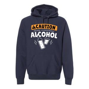 Caution May Contain Alcohol Premium Hoodie