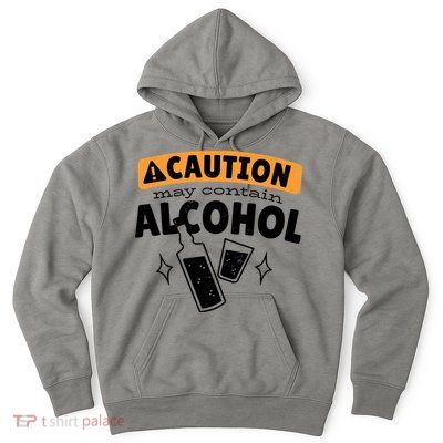 Caution May Contain Alcohol Hoodie