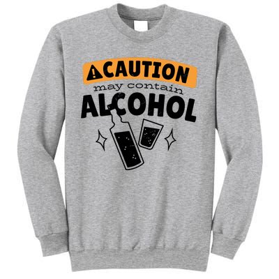 Caution May Contain Alcohol Sweatshirt