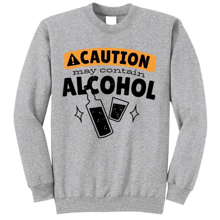 Caution May Contain Alcohol Sweatshirt