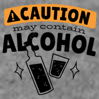 Caution May Contain Alcohol Sweatshirt
