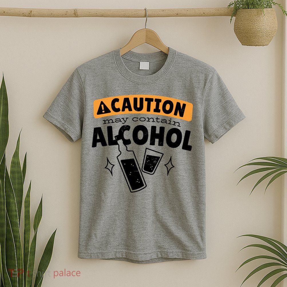 Caution May Contain Alcohol T-Shirt