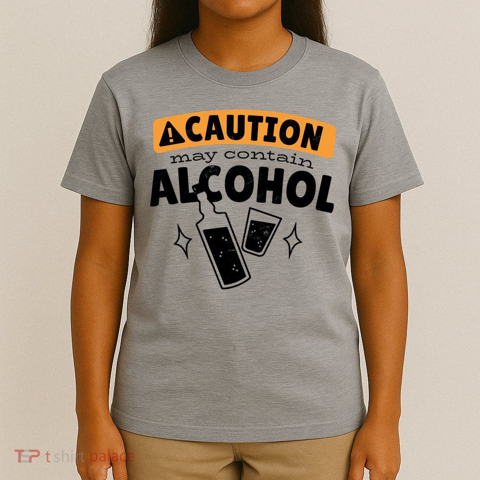 Caution May Contain Alcohol T-Shirt