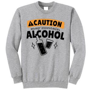 Caution May Contain Alcohol Tall Sweatshirt