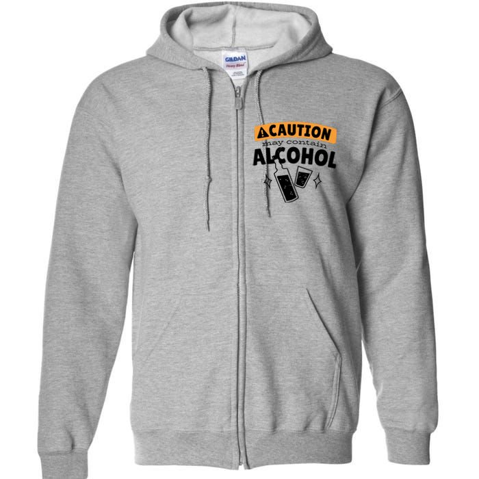 Caution May Contain Alcohol Full Zip Hoodie