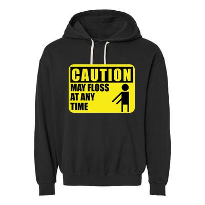 Caution May Floss at Any Time Garment-Dyed Fleece Hoodie