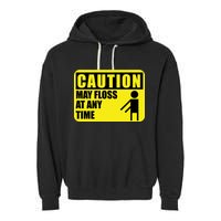 Caution May Floss at Any Time Garment-Dyed Fleece Hoodie