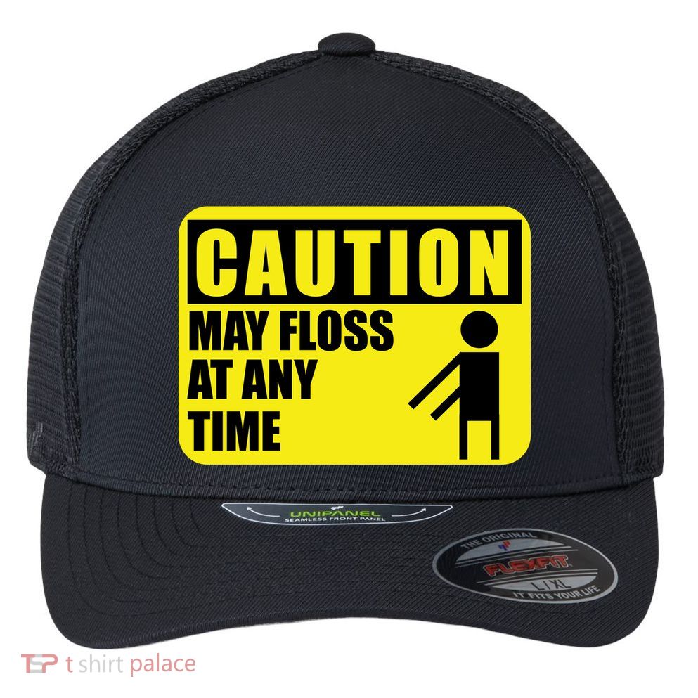 Caution May Floss At Any Time Flexfit Unipanel Trucker Cap