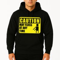 Caution May Floss at Any Time Hoodie