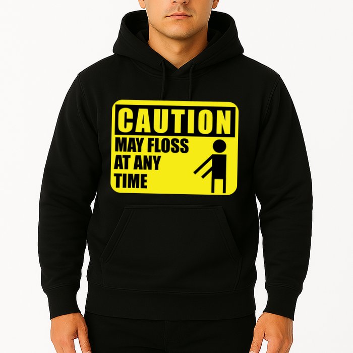 Caution May Floss at Any Time Hoodie
