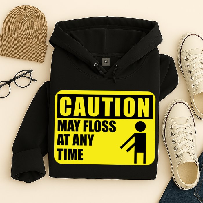 Caution May Floss at Any Time Hoodie
