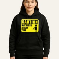 Caution May Floss at Any Time Hoodie